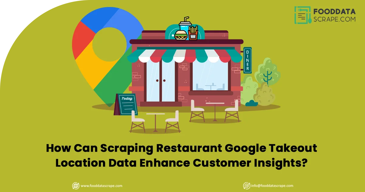 How-Can-Scraping-Restaurant-Google-Takeout-Location-Data-Enhance-Customer-Insights